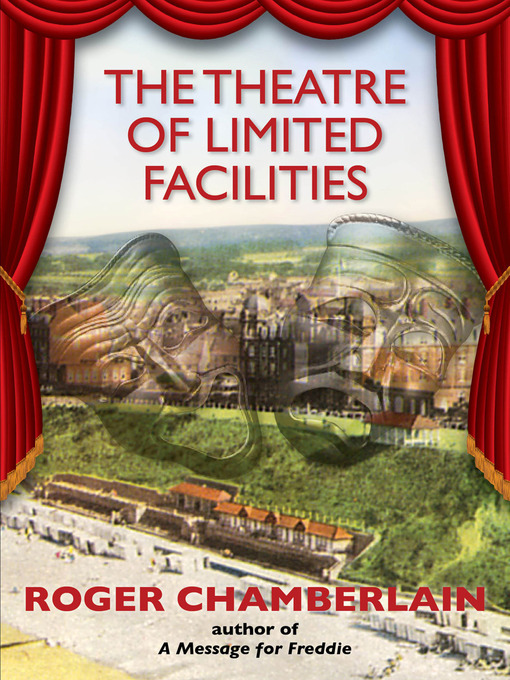 Title details for The Theatre of Limited Facilities by Roger Chamberlain - Available